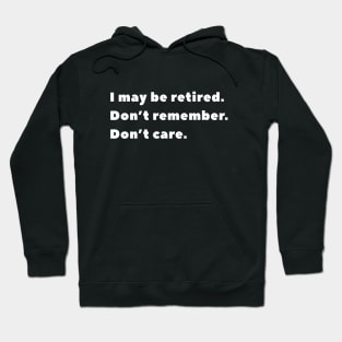 I may be retired. Don't remember. Don't care. Hoodie